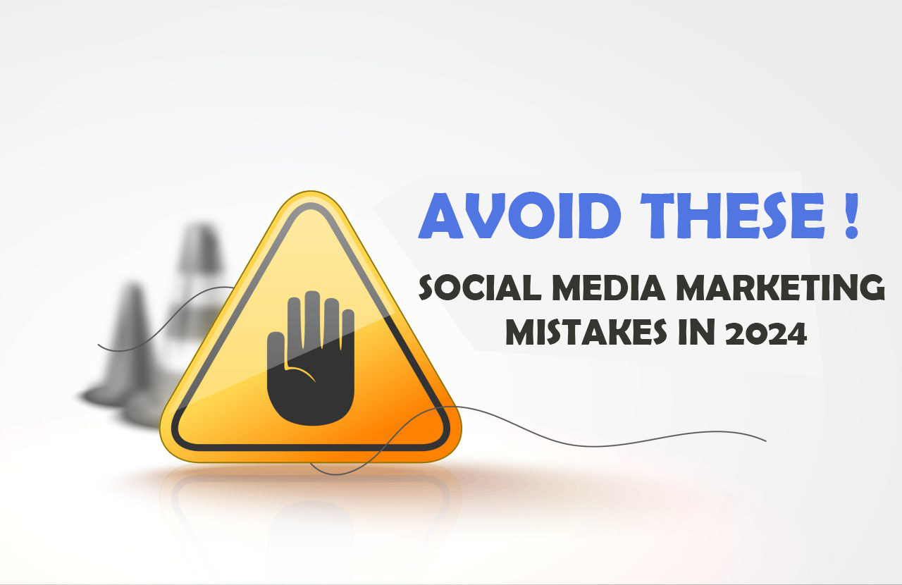 Avoid These Social Media Marketing Mistakes – 05 best Explanations with Examples